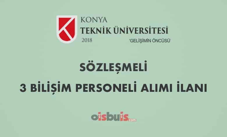 Konya Teknik Üniversitesi Sözleşmeli 3 Bilişim Personeli Alımı
