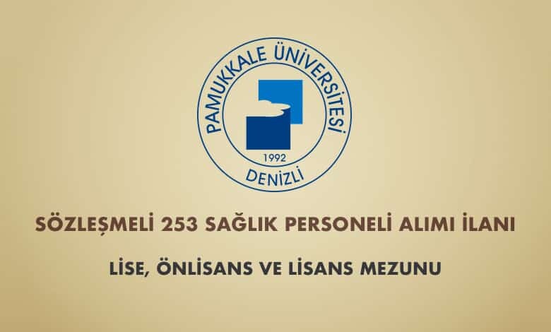 Pamukkale Üniversitesi Sözleşmeli 253 Sağlık Personeli Alımı